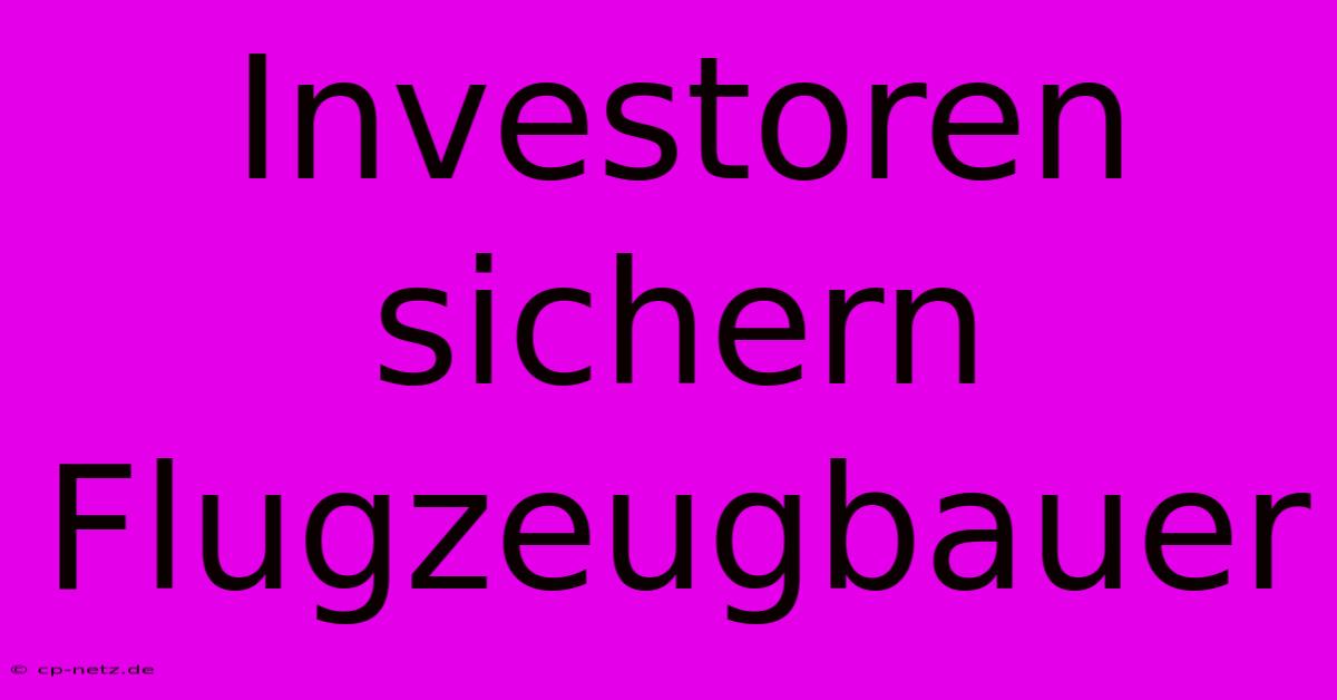 Investoren Sichern Flugzeugbauer