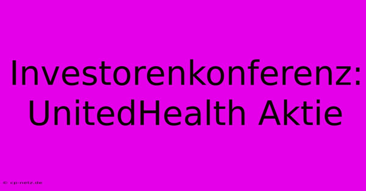 Investorenkonferenz: UnitedHealth Aktie