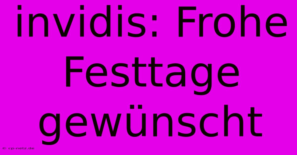 Invidis: Frohe Festtage Gewünscht