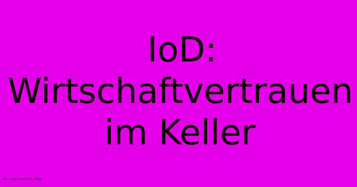 IoD: Wirtschaftvertrauen Im Keller