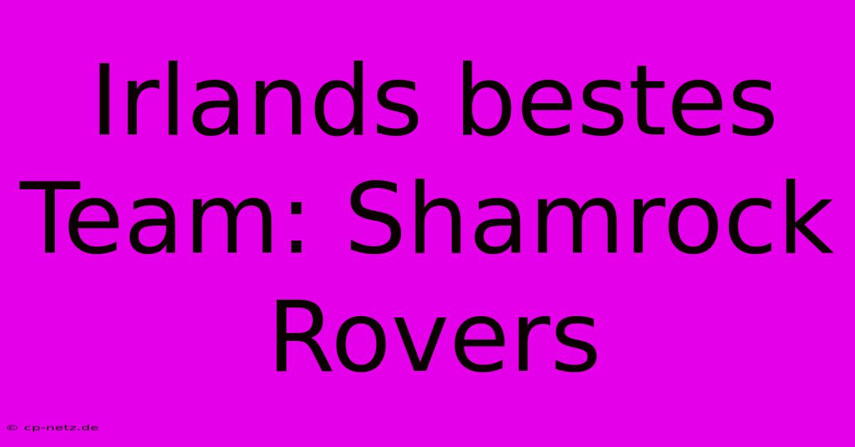 Irlands Bestes Team: Shamrock Rovers