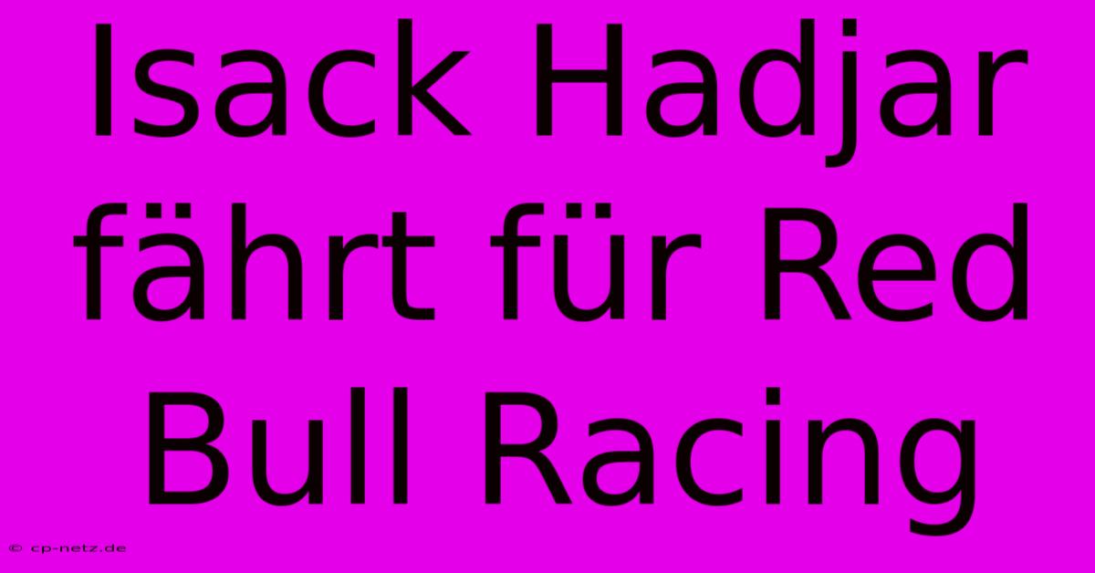 Isack Hadjar Fährt Für Red Bull Racing