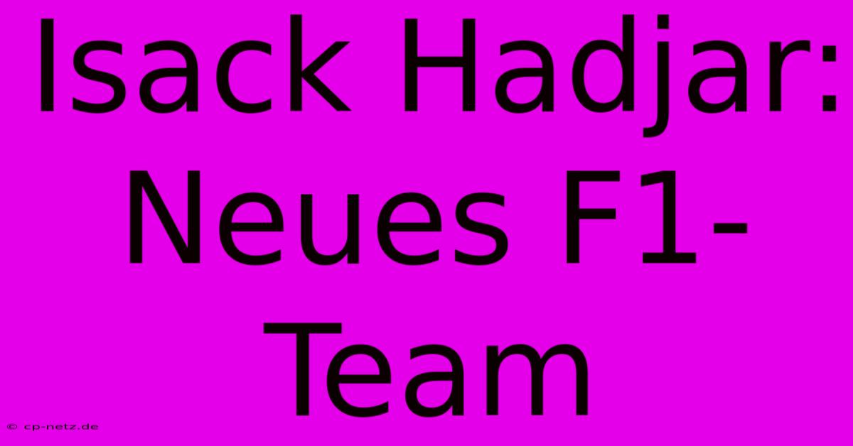 Isack Hadjar: Neues F1-Team