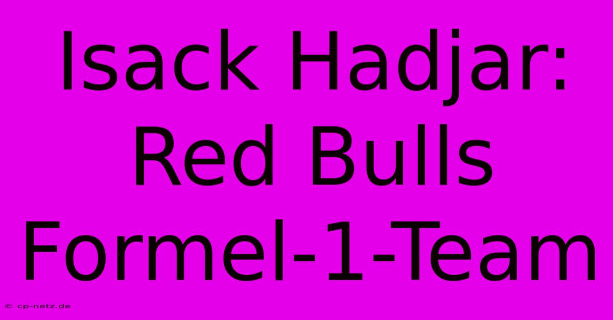 Isack Hadjar: Red Bulls Formel-1-Team