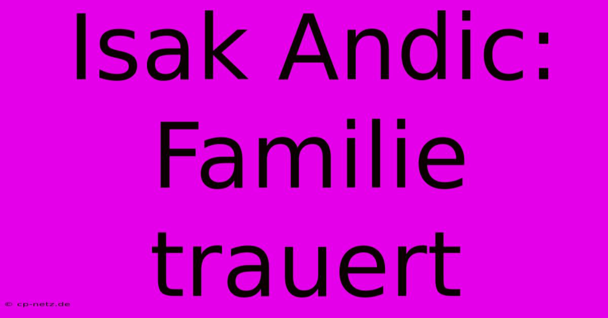 Isak Andic: Familie Trauert