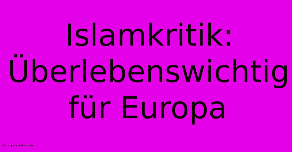 Islamkritik: Überlebenswichtig Für Europa