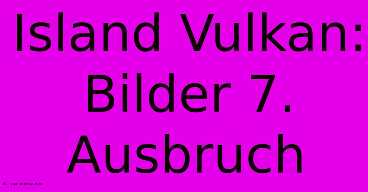 Island Vulkan: Bilder 7. Ausbruch