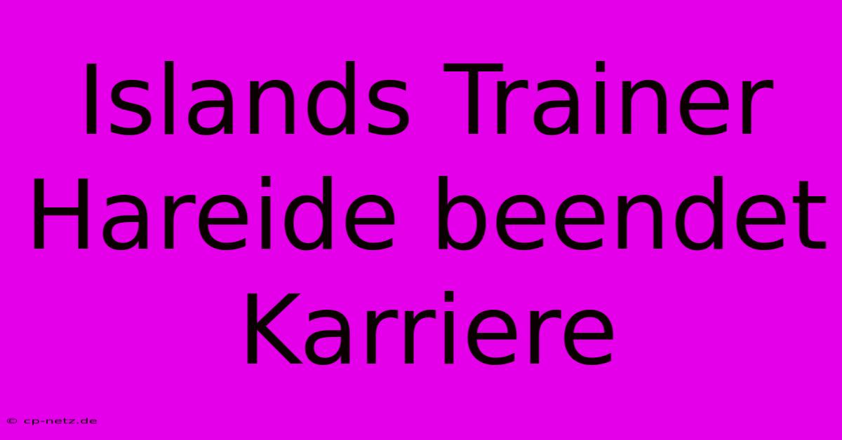 Islands Trainer Hareide Beendet Karriere