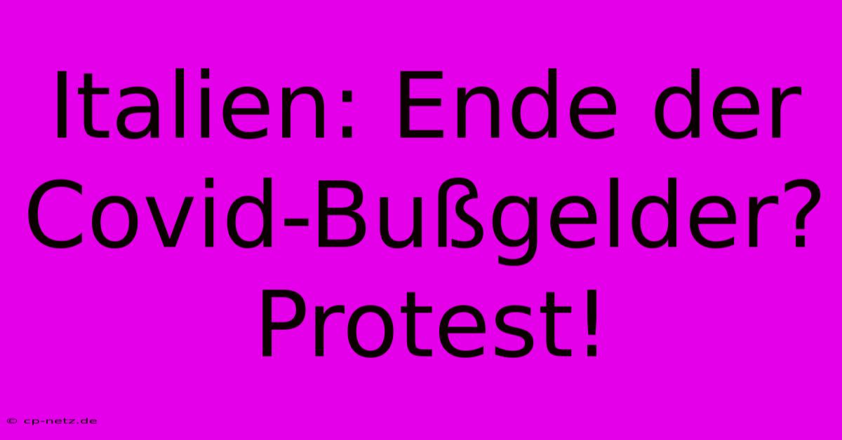 Italien: Ende Der Covid-Bußgelder? Protest!