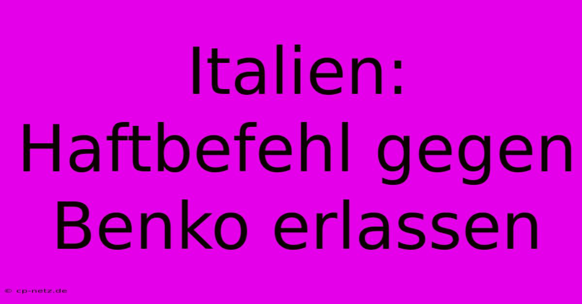 Italien: Haftbefehl Gegen Benko Erlassen