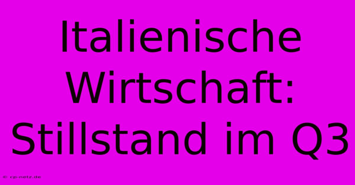 Italienische Wirtschaft: Stillstand Im Q3