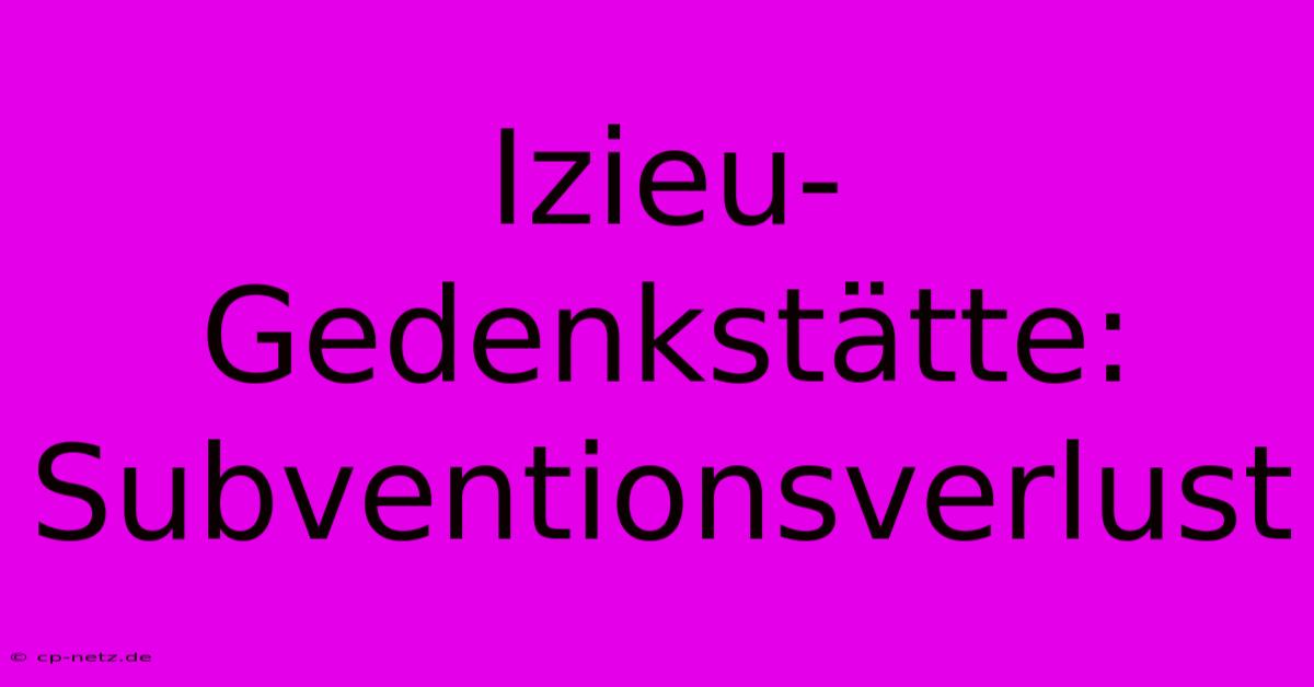 Izieu-Gedenkstätte: Subventionsverlust