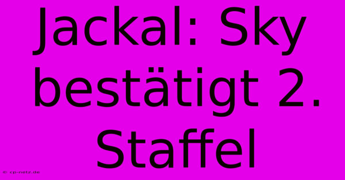 Jackal: Sky Bestätigt 2. Staffel