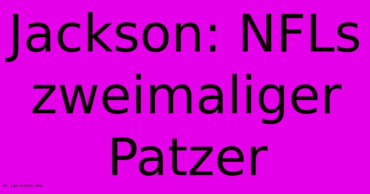 Jackson: NFLs Zweimaliger Patzer