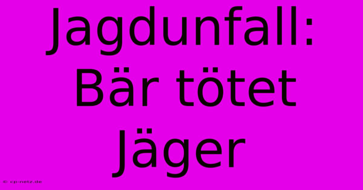 Jagdunfall: Bär Tötet Jäger