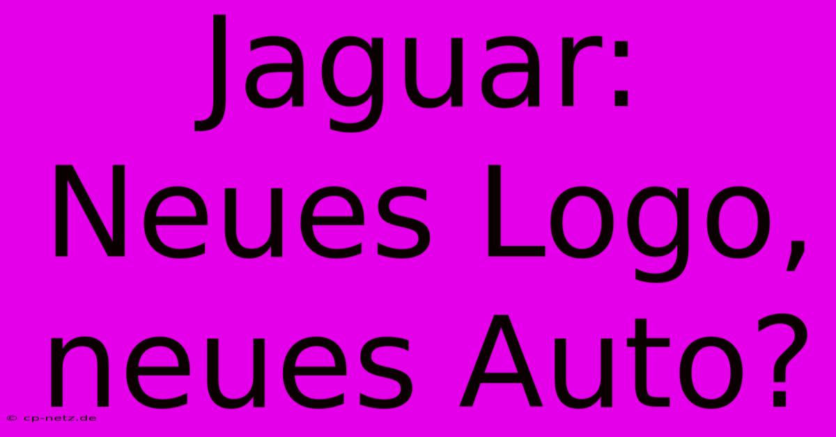 Jaguar: Neues Logo, Neues Auto?