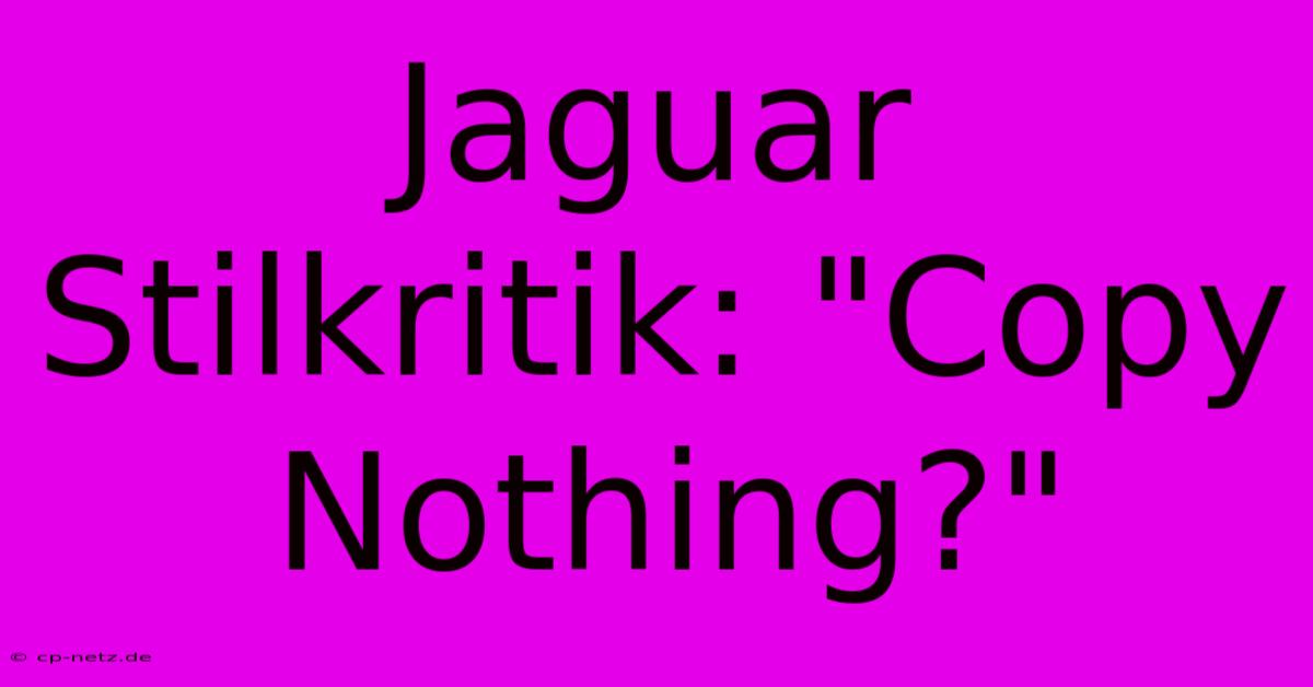 Jaguar Stilkritik: 