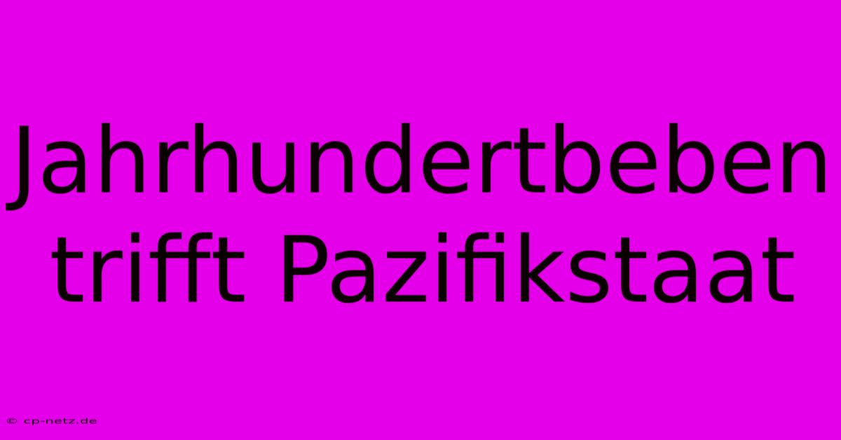 Jahrhundertbeben Trifft Pazifikstaat