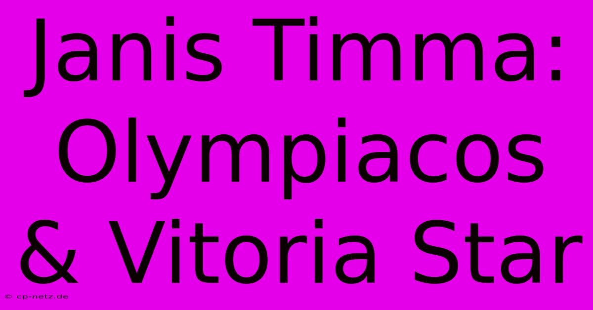 Janis Timma: Olympiacos & Vitoria Star