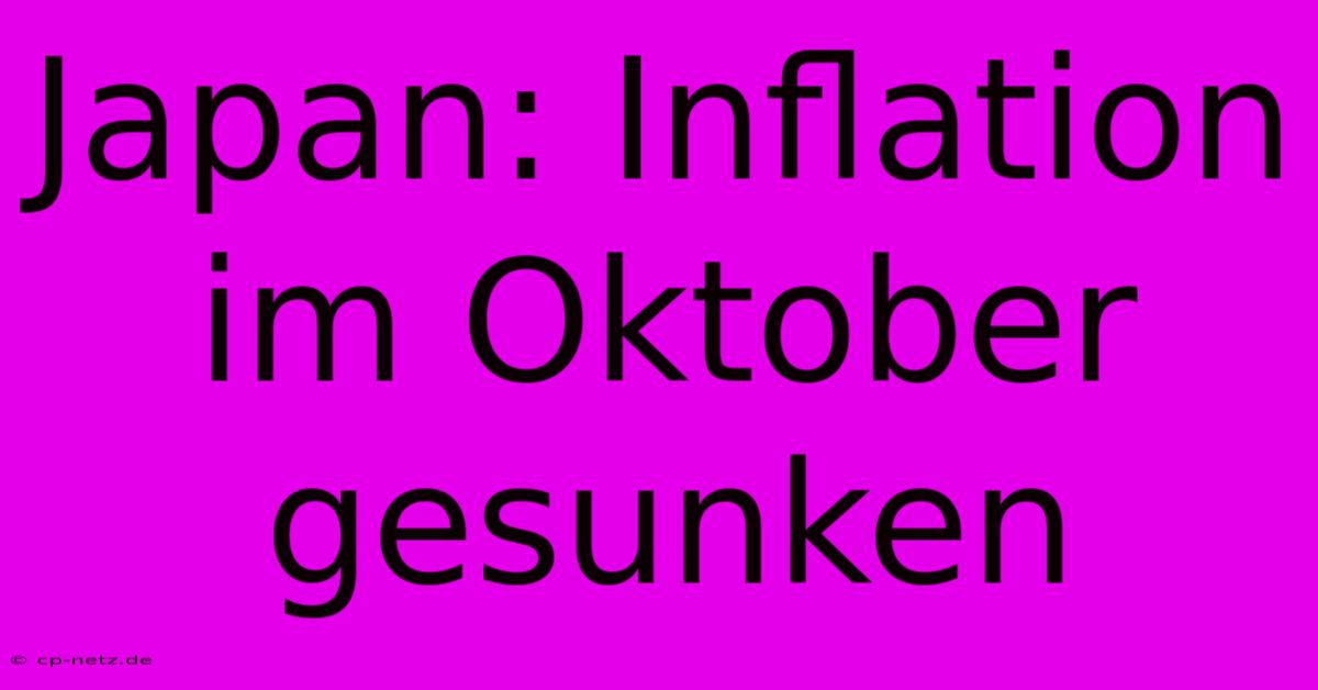 Japan: Inflation Im Oktober Gesunken