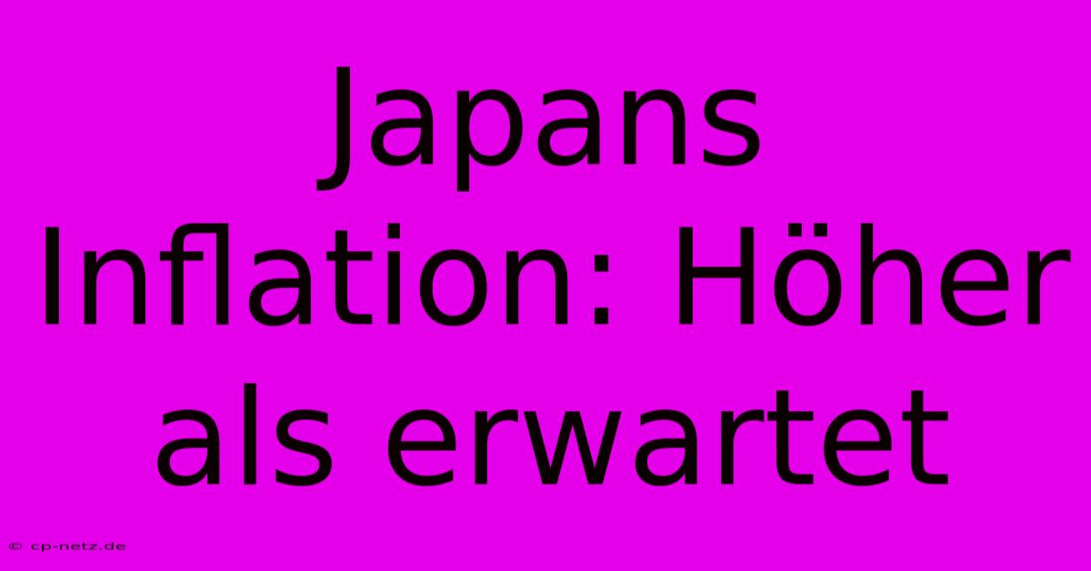 Japans Inflation: Höher Als Erwartet