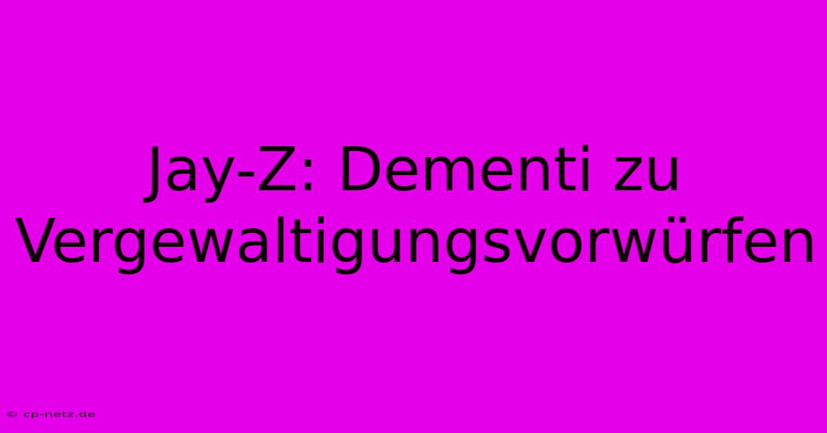 Jay-Z: Dementi Zu Vergewaltigungsvorwürfen