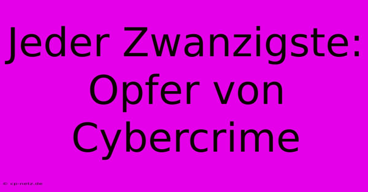 Jeder Zwanzigste: Opfer Von Cybercrime