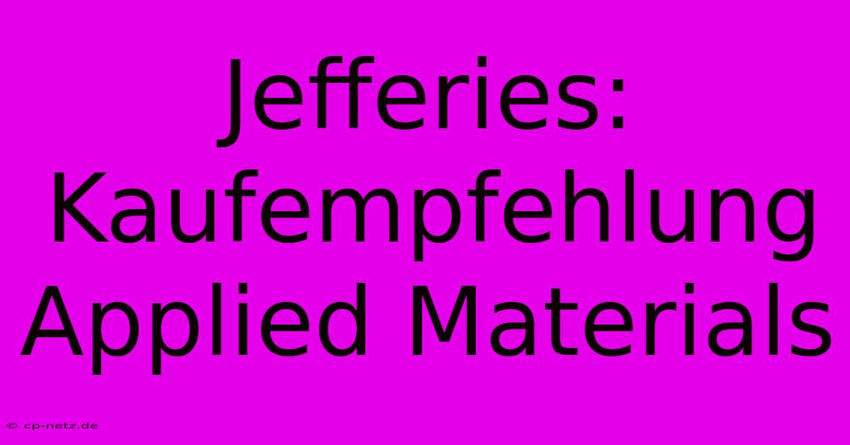 Jefferies: Kaufempfehlung Applied Materials