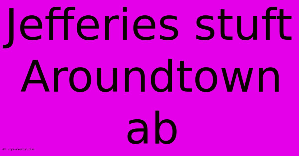 Jefferies Stuft Aroundtown Ab