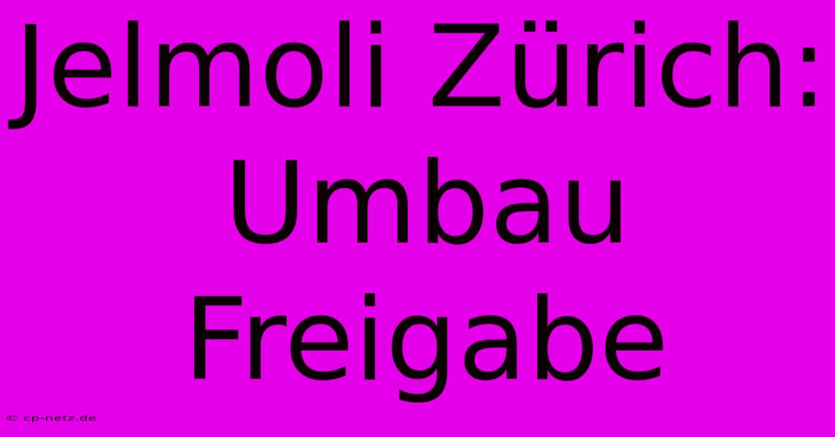 Jelmoli Zürich: Umbau Freigabe