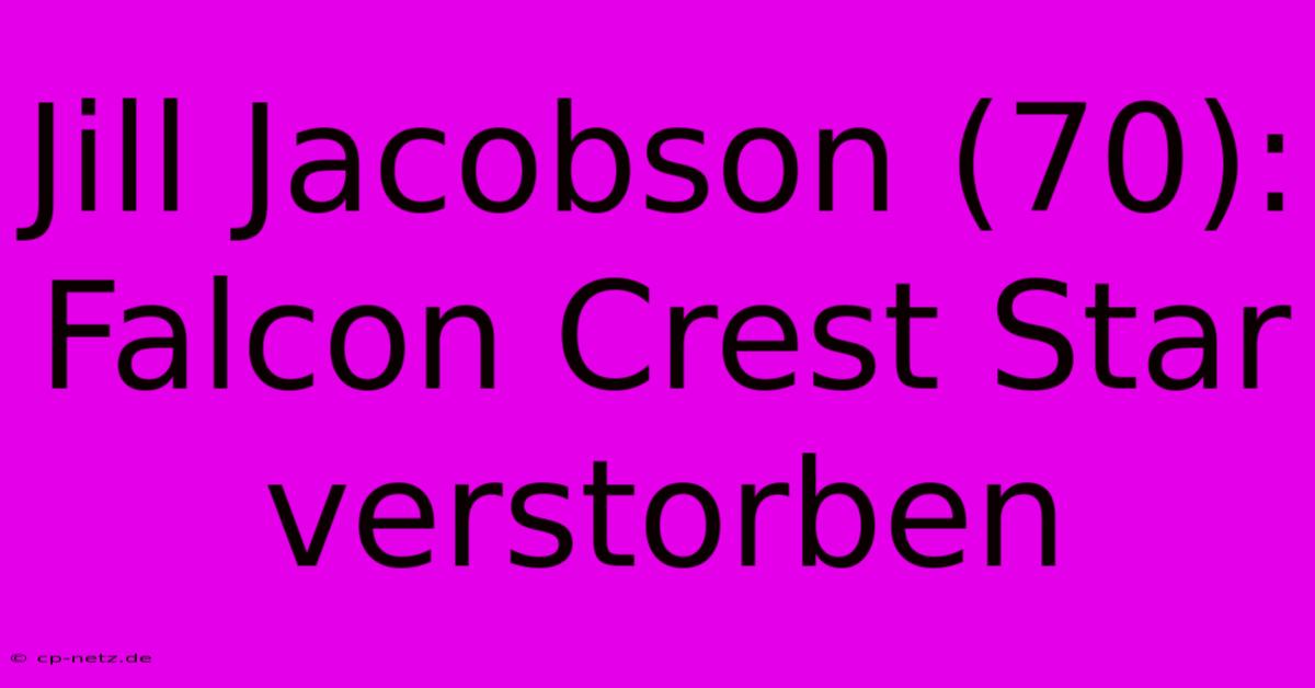 Jill Jacobson (70): Falcon Crest Star Verstorben