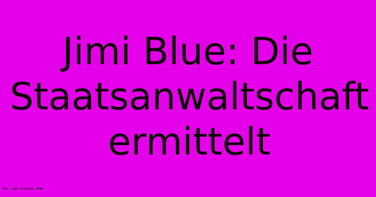 Jimi Blue: Die Staatsanwaltschaft Ermittelt