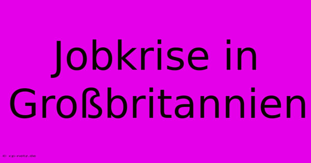 Jobkrise In Großbritannien