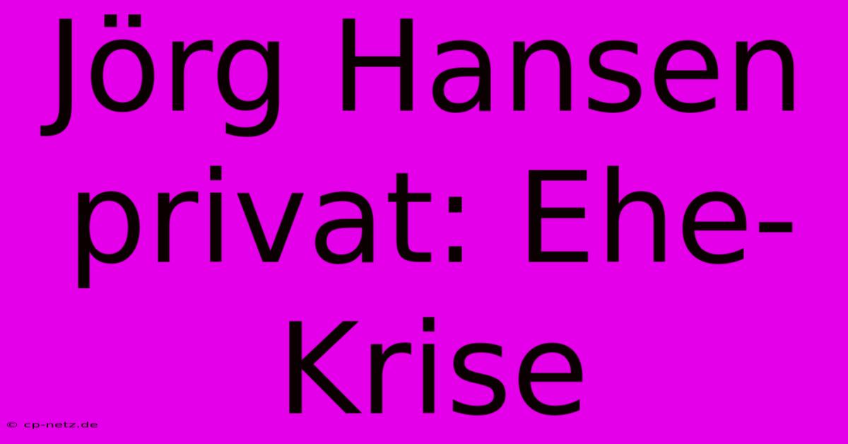 Jörg Hansen Privat: Ehe-Krise