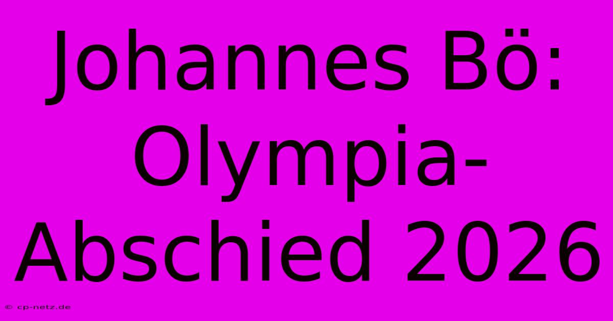 Johannes Bö: Olympia-Abschied 2026