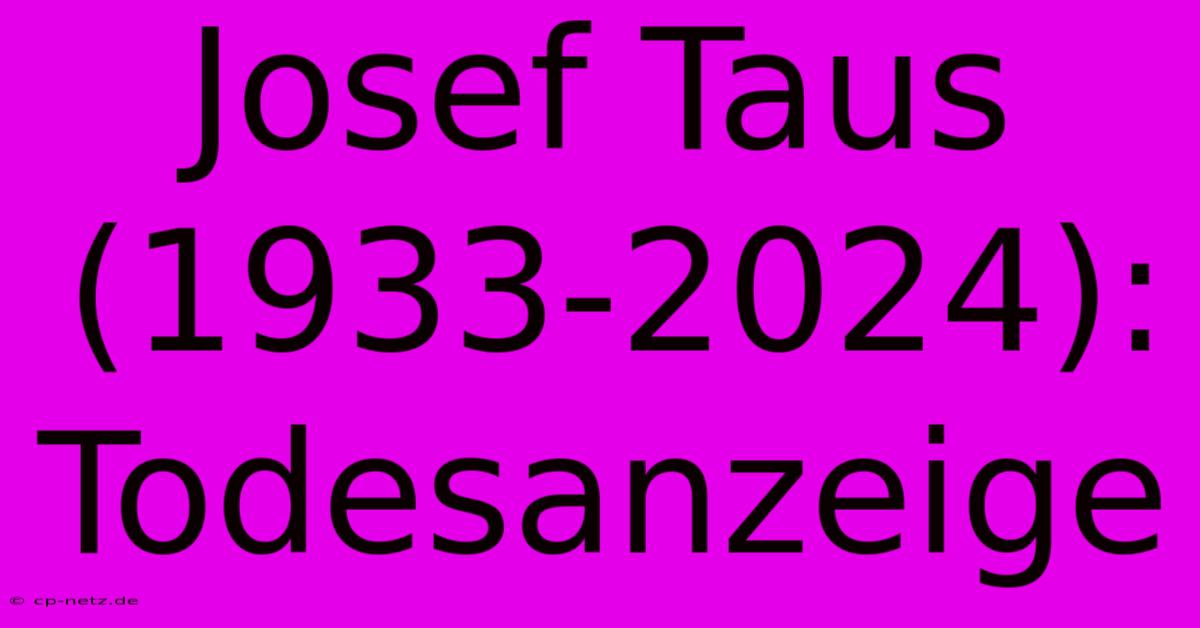 Josef Taus (1933-2024): Todesanzeige