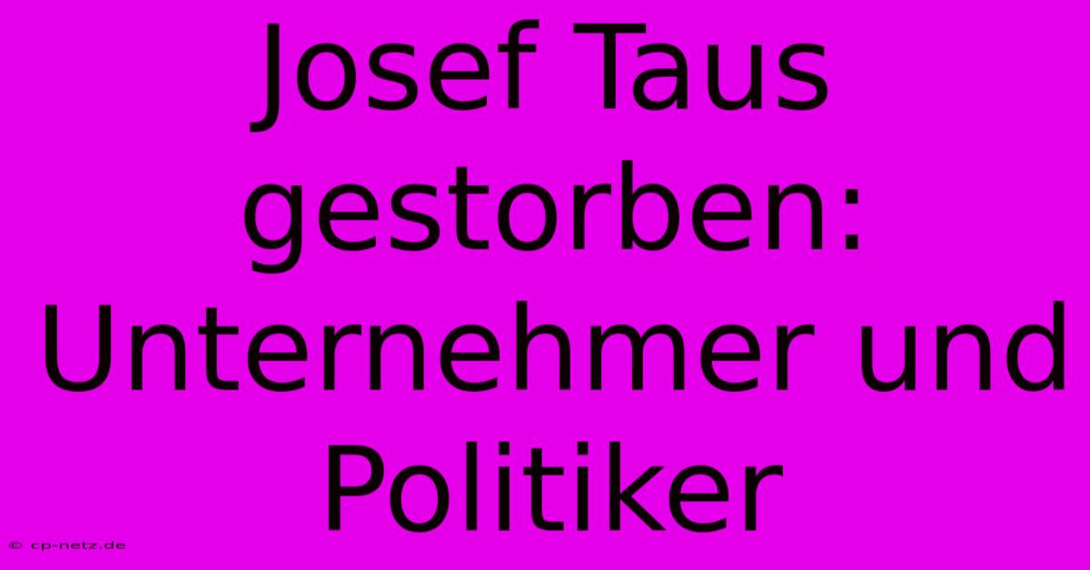 Josef Taus Gestorben: Unternehmer Und Politiker