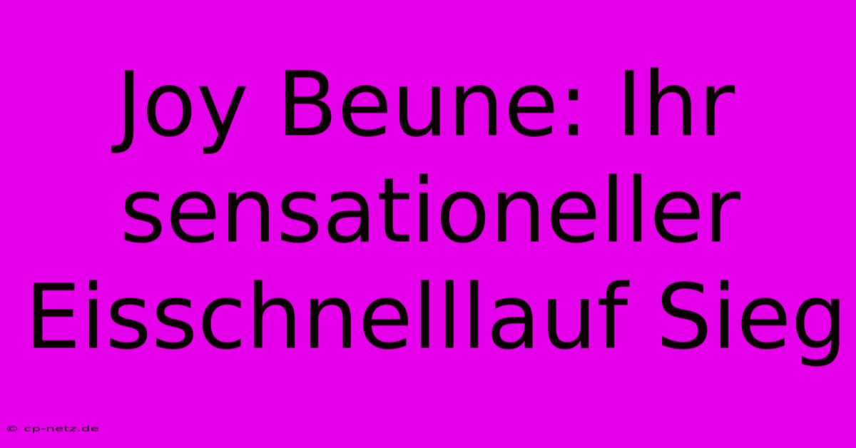 Joy Beune: Ihr Sensationeller Eisschnelllauf Sieg