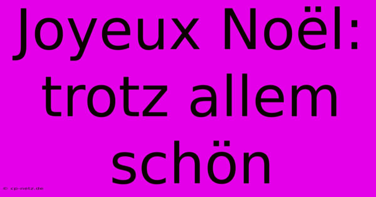 Joyeux Noël: Trotz Allem Schön