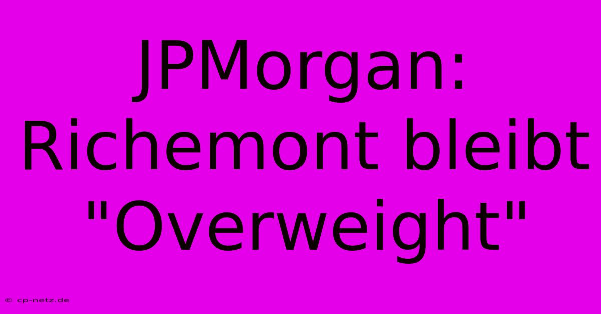 JPMorgan: Richemont Bleibt 