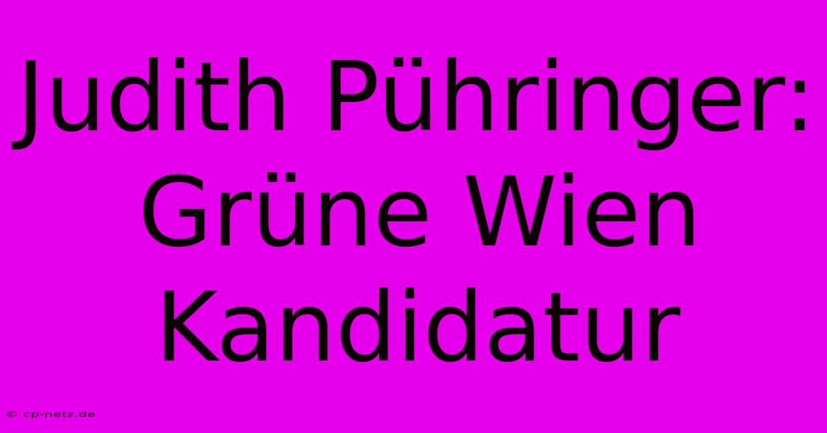 Judith Pühringer: Grüne Wien Kandidatur