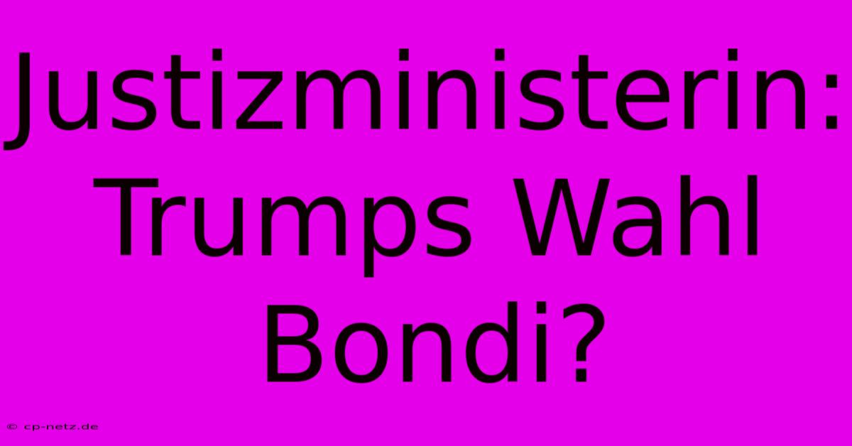 Justizministerin: Trumps Wahl Bondi?