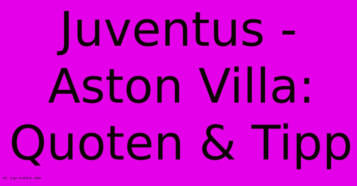 Juventus - Aston Villa: Quoten & Tipp