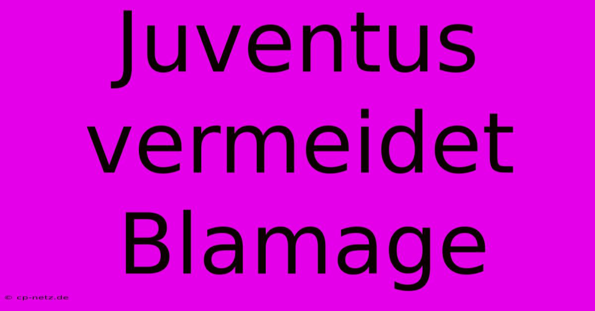 Juventus Vermeidet Blamage