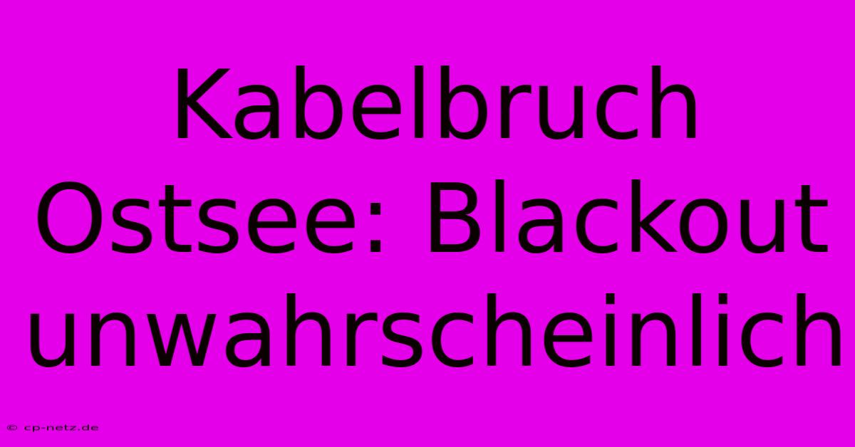 Kabelbruch Ostsee: Blackout Unwahrscheinlich