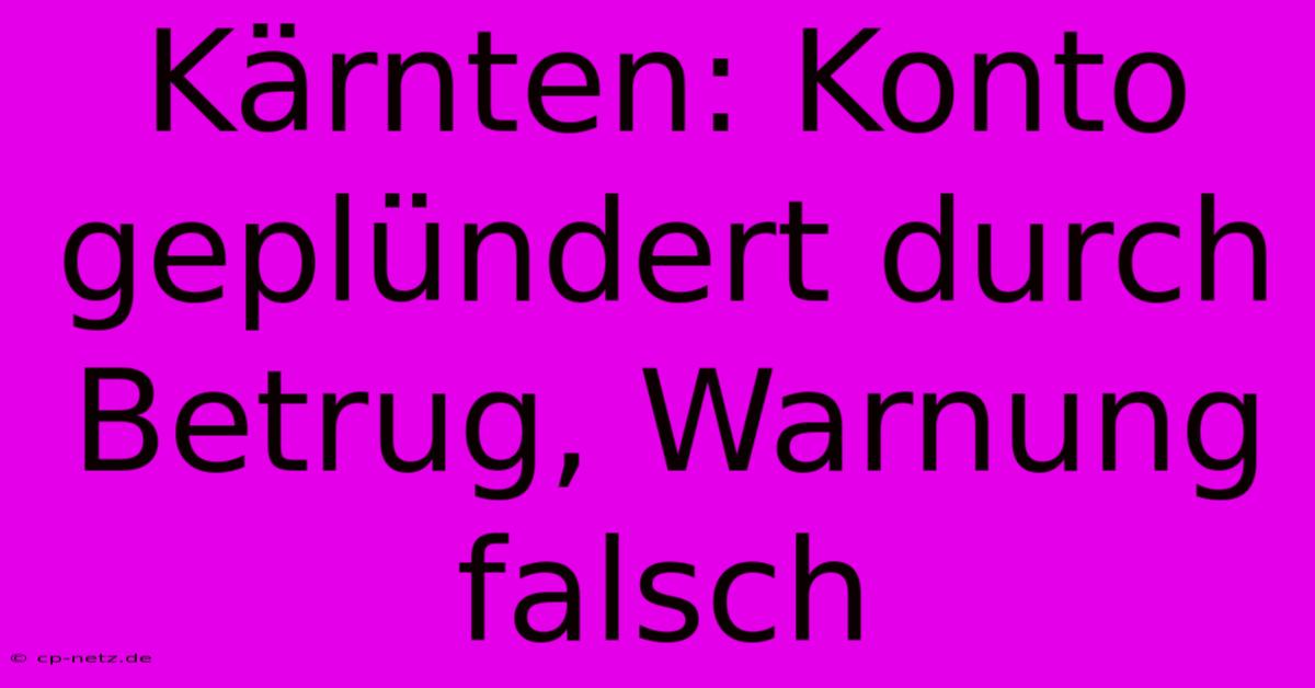 Kärnten: Konto Geplündert Durch Betrug, Warnung Falsch