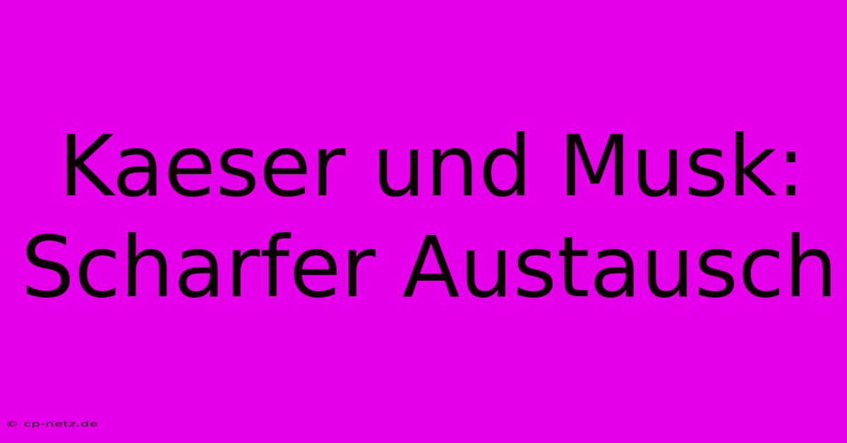 Kaeser Und Musk: Scharfer Austausch