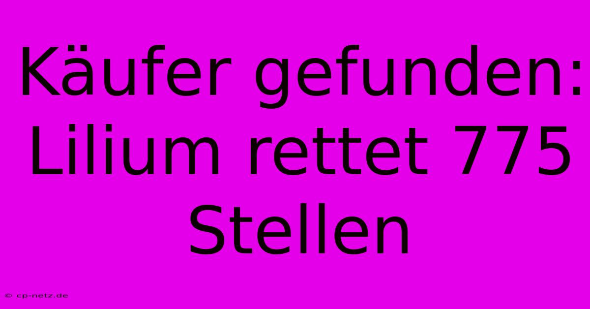 Käufer Gefunden: Lilium Rettet 775 Stellen