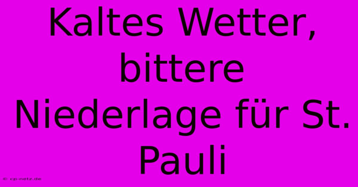 Kaltes Wetter, Bittere Niederlage Für St. Pauli