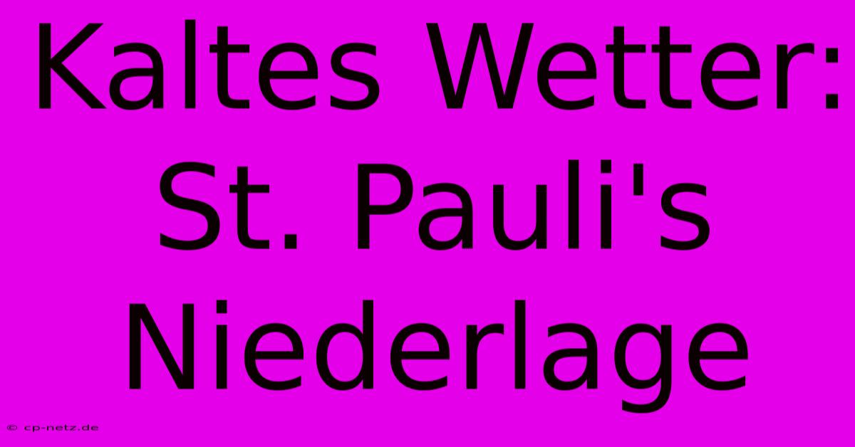 Kaltes Wetter: St. Pauli's Niederlage